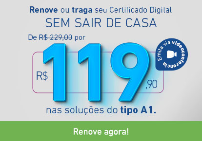 Renove ou traga seu Certificado Digital SEM SAIR DE CASA!